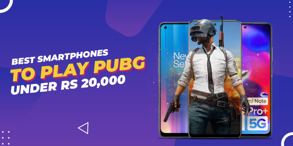 Best-Smartphones-To-Play-PUBG-Under-Rs-20,000