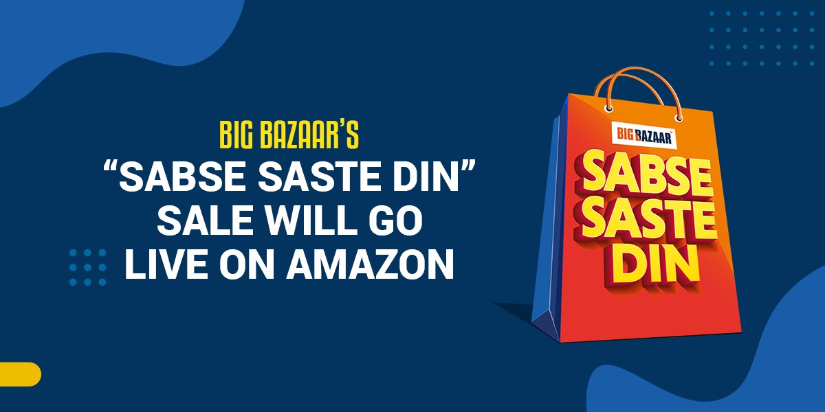 Big Bazaar’s “Sabse Saste Din” Sale Will Go Live On Amazon