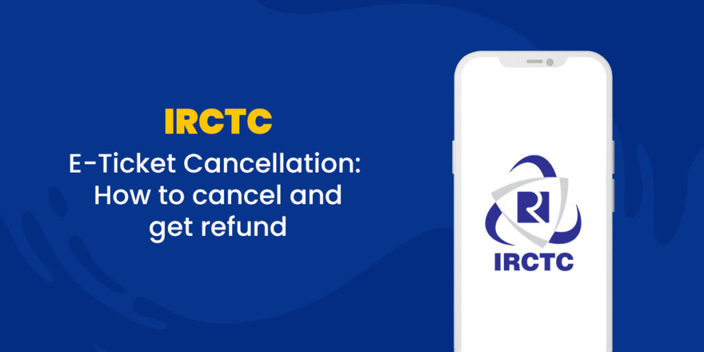 IRCTC-E-Ticket-Cancellation-How-to-cancel-and-get-refund