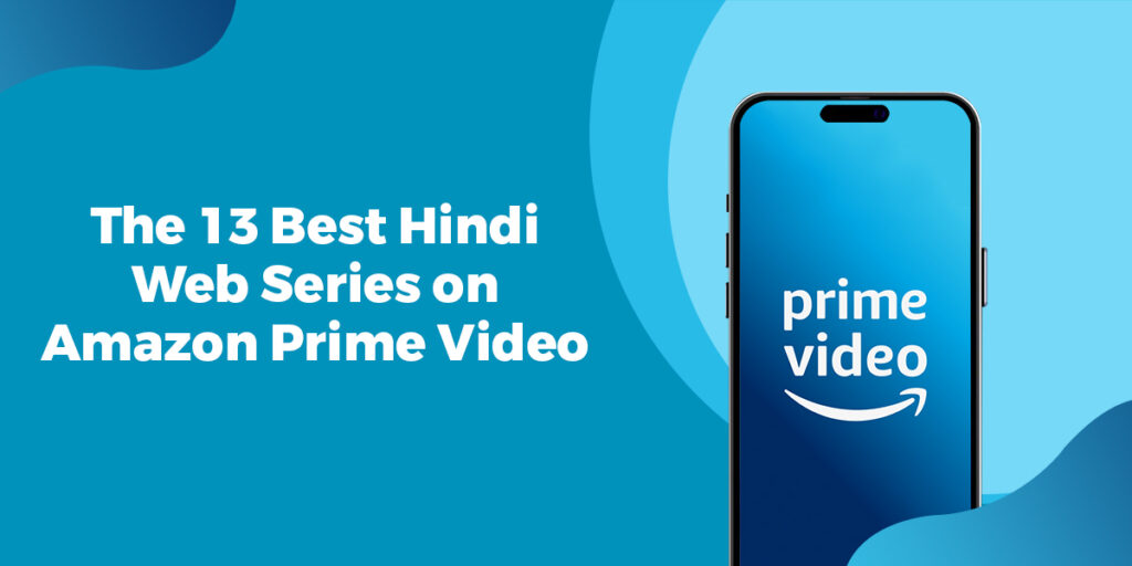 The-13-Best-Hindi-Web-Series-on-Amazon-Prime-Video
