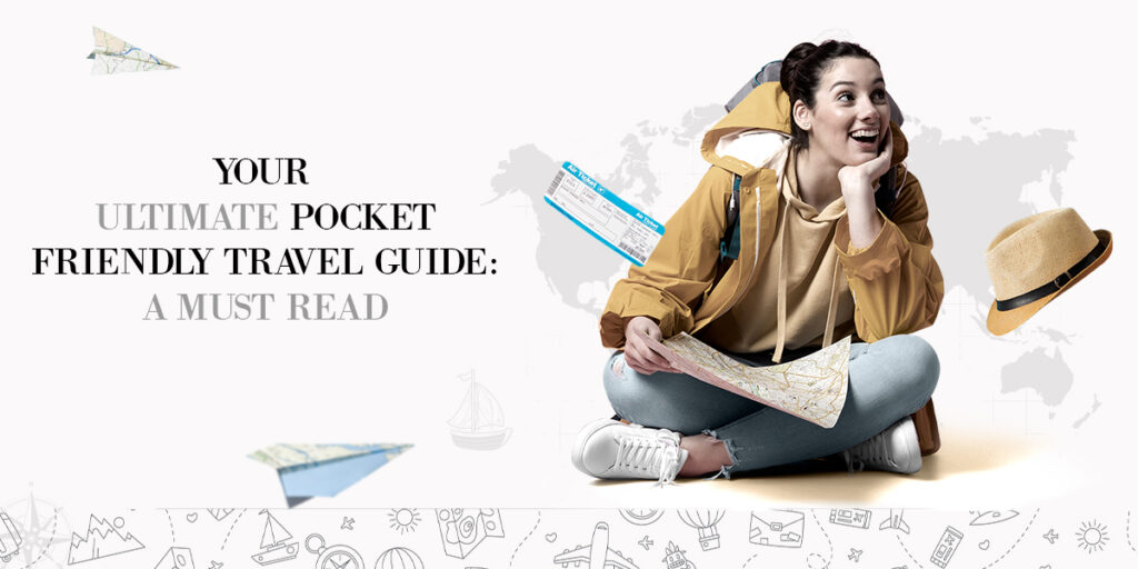 Your-Ultimate-Pocket-friendly-Travel-Guide-A-Must-Read
