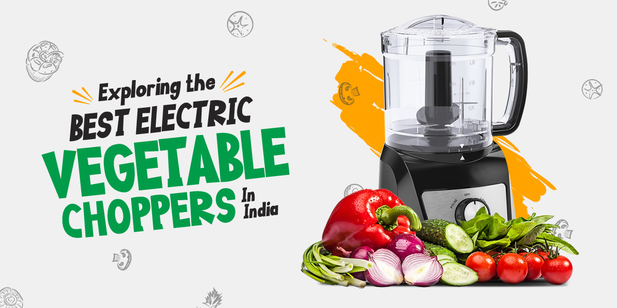 Exploring the Best Electric Vegetable Choppers In India
