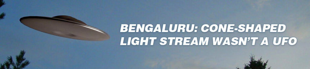 Bengaluru-Cone-Shaped-Light-Stream-Wasn’t-a-UFO