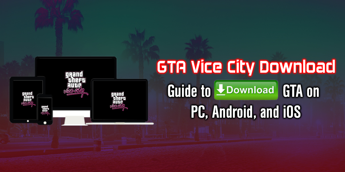 GTA Vice City download guide for PC/Laptop: System requirements