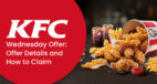KFC Finger Lickin’ Wednesday Offers: Offer Details and How to Claim