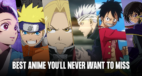 Best Anime To Watch: Top 10 Anime Of All Time