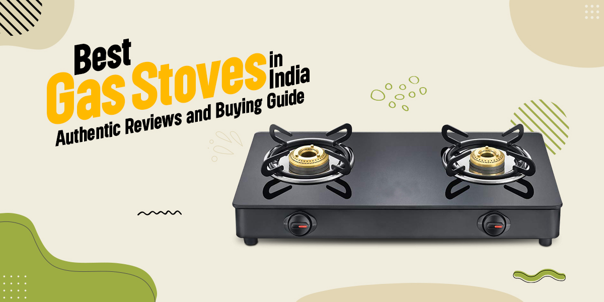 Best Gas Stoves in India Authentic Reviews and Buying Guide