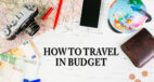 How to Travel in Budget