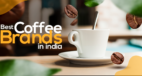 Coffee Talk: From Benefits to Best Brands