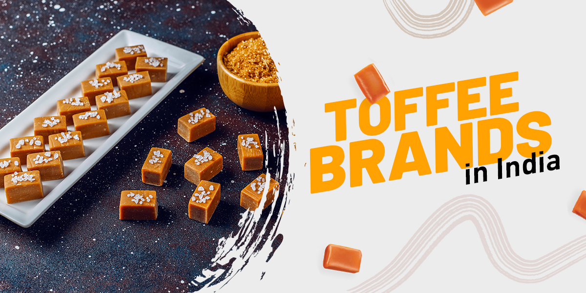 Fall in Love with Best Toffee Brands in India