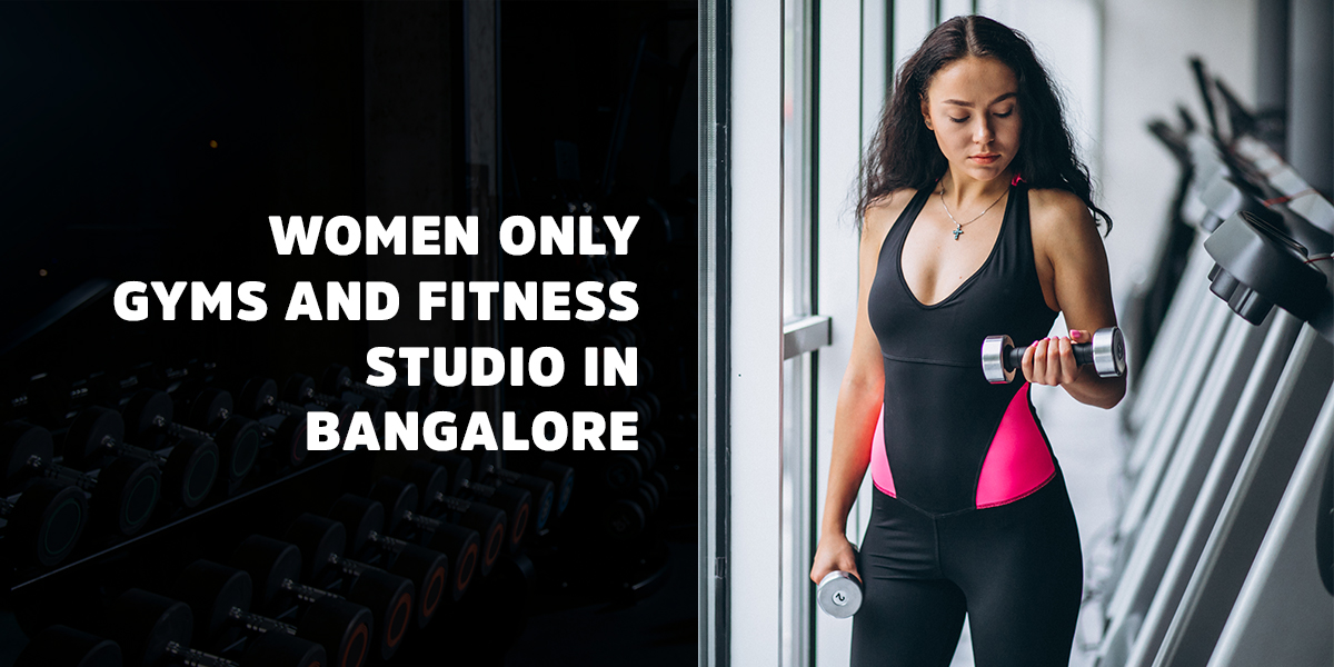 Women Only Gyms and Fitness Studio In Bangalore »