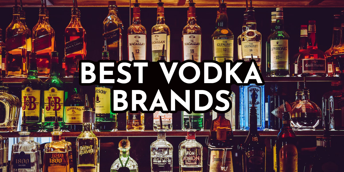 20 Best Vodka Brands » Complete List with Pricing