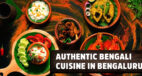 Best Restaurants in Bangalore Where You Can Enjoy Authentic Bengali Cuisine