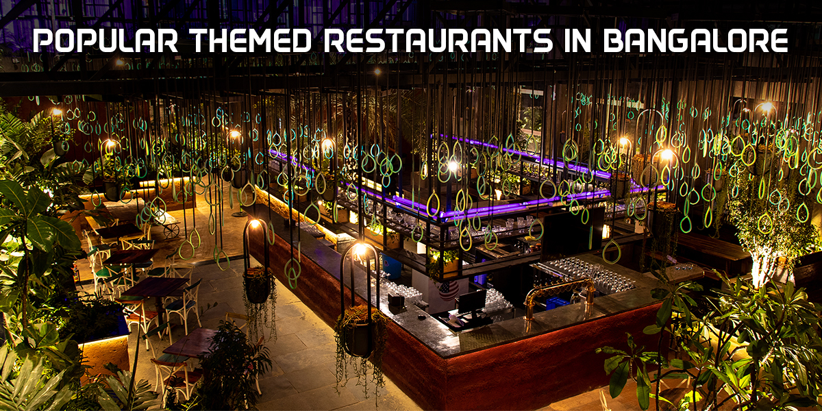 12 Themed Restaurants in Bangalore » Best Of All List