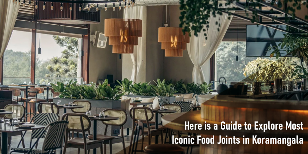 Here-is-a-Guide-to-Explore-Most-Iconic-Food-Joints-in-Koramangala