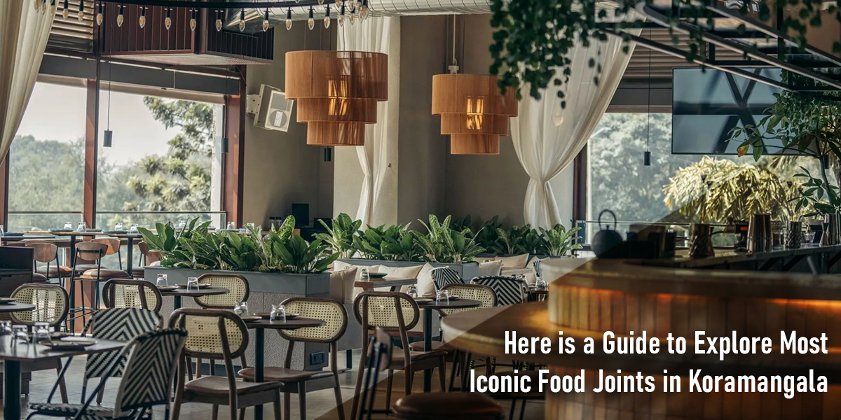 Most Iconic Food Joints in Koramangala All You Need to Know