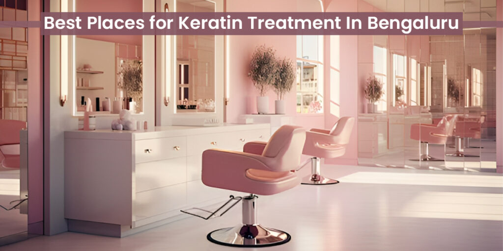 Best-Places-for-Keratin-Treatment-In-Bengaluru